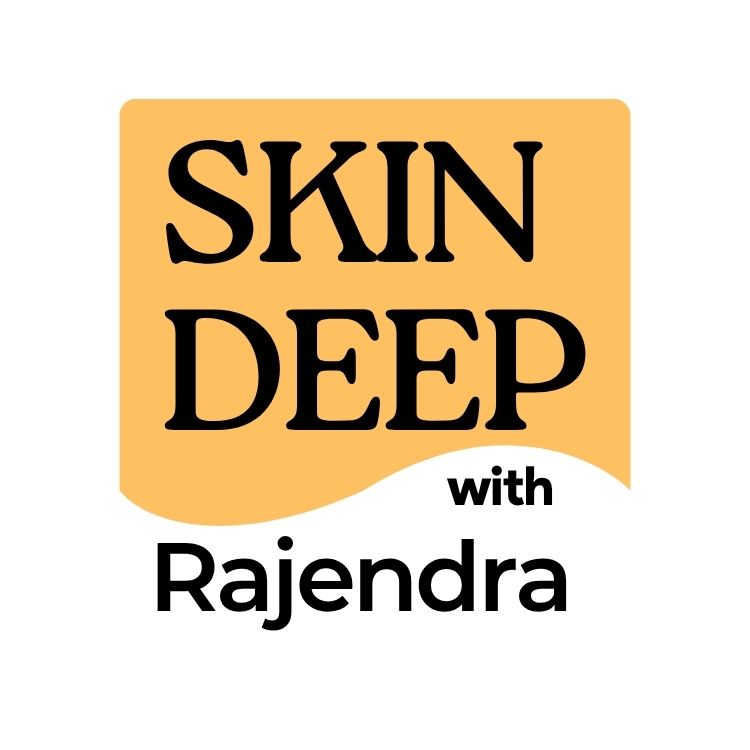 Skin Deep With Rajendra